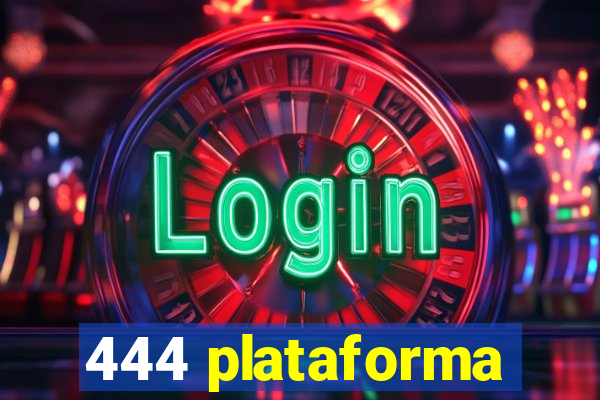 444 plataforma